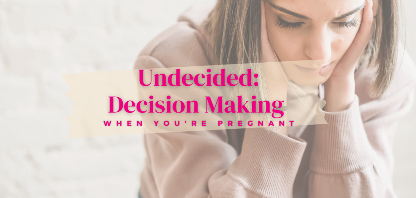 Decision Making When You’re Unexpectedly Pregnant